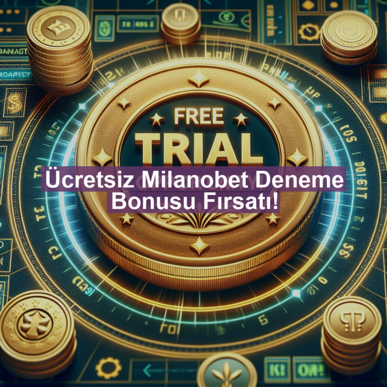 Ücretsiz Milanobet Deneme Bonusu Fırsatı!