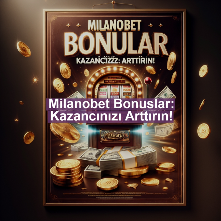 Milanobet Bonuslar: Kazancınızı Arttırın!