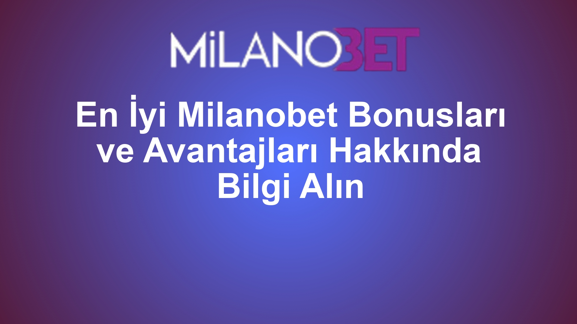 En İyi Milanobet Bonusları ve Avantajları Hakkında Bilgi Alın