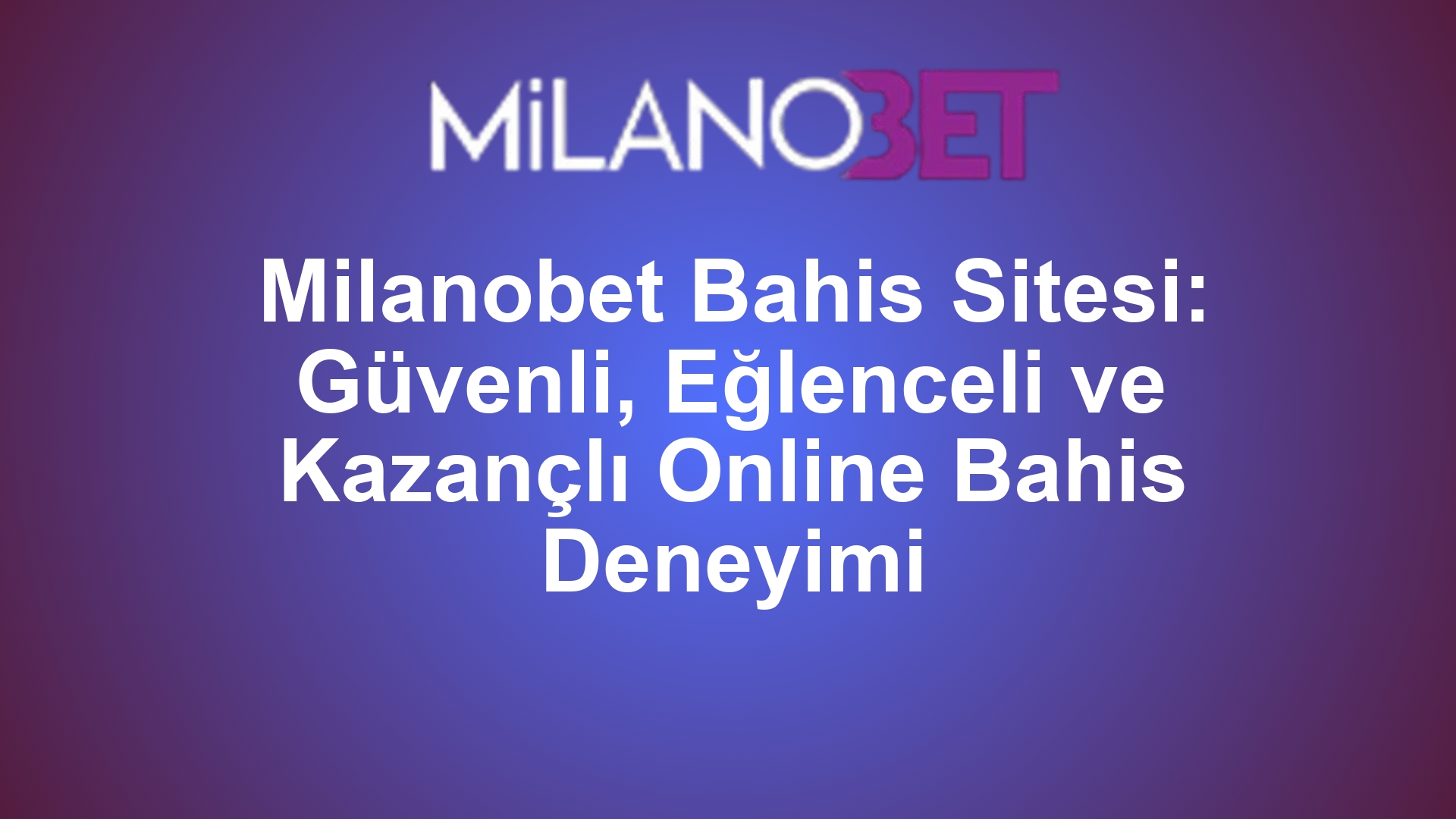 Milanobet Bahis Sitesi: Güvenli, Eğlenceli ve Kazançlı Online Bahis Deneyimi