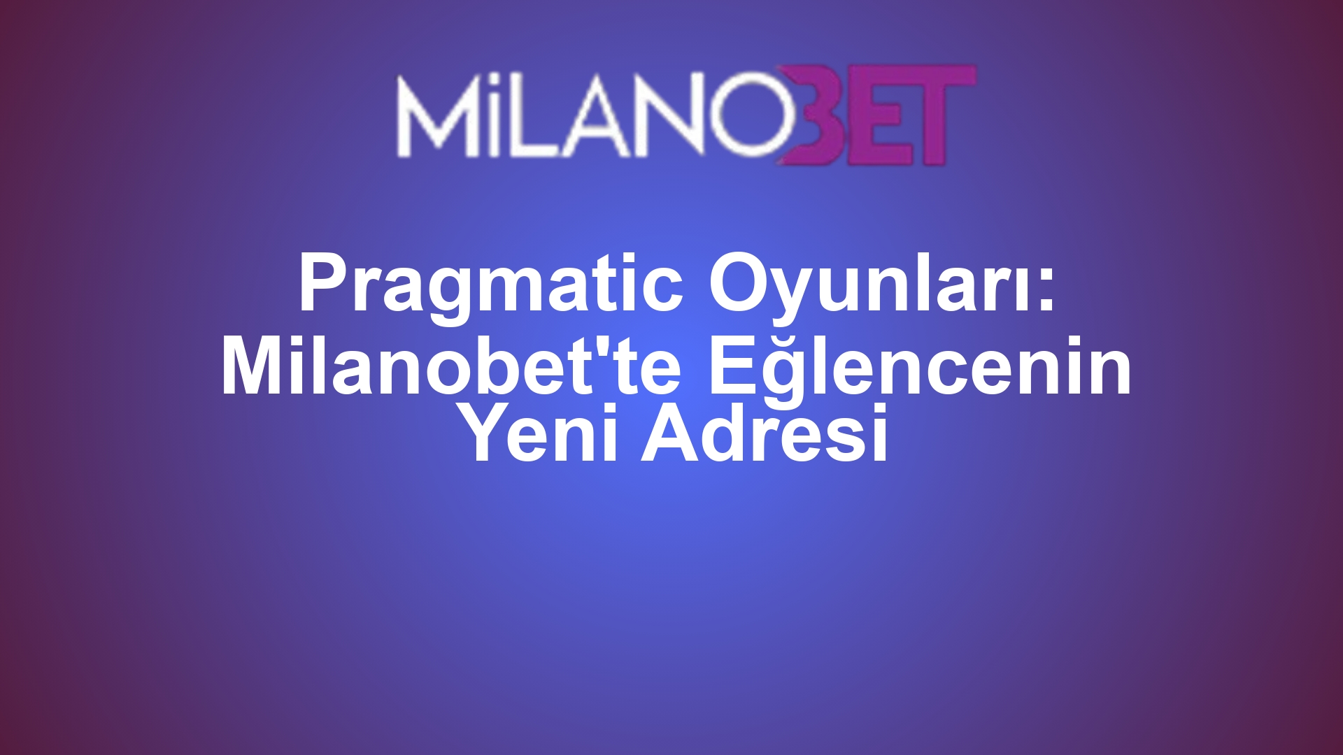 Pragmatic Oyunları: Milanobet'te Eğlencenin Yeni Adresi