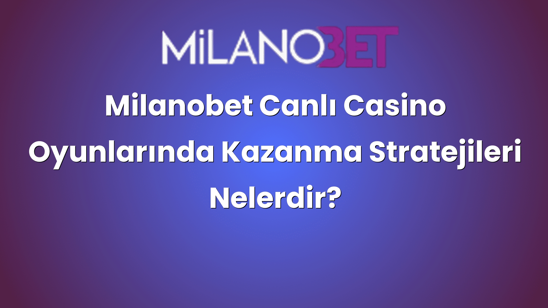 milanobet canli casino oyunlarinda kazanma stratejileri nelerdir 872