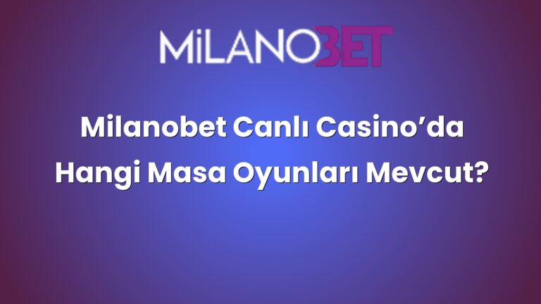 Milanobet Canlı Casino’da Hangi Masa Oyunları Mevcut?