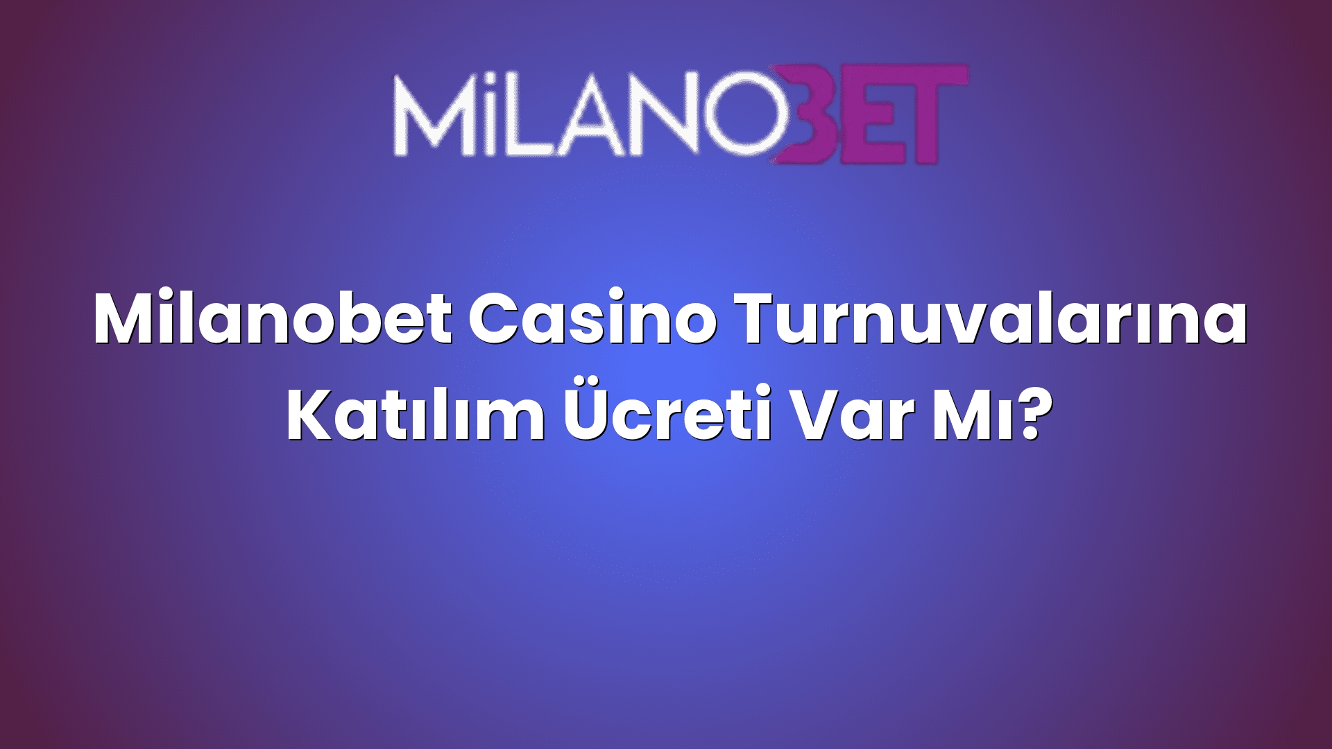 milanobet casino turnuvalarina katilim ucreti var mi 920
