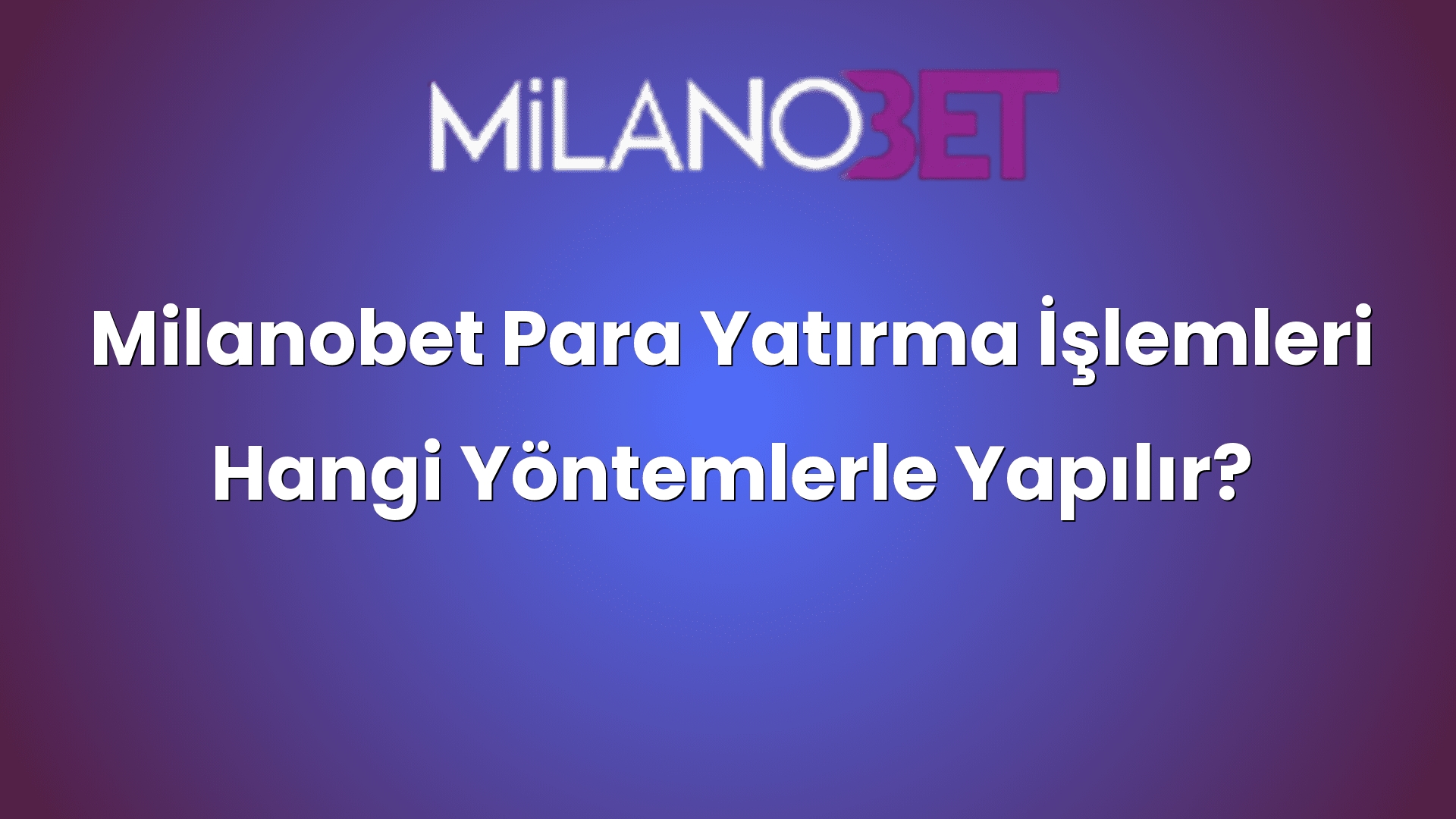 milanobet para yatirma islemleri hangi yontemlerle yapilir 862