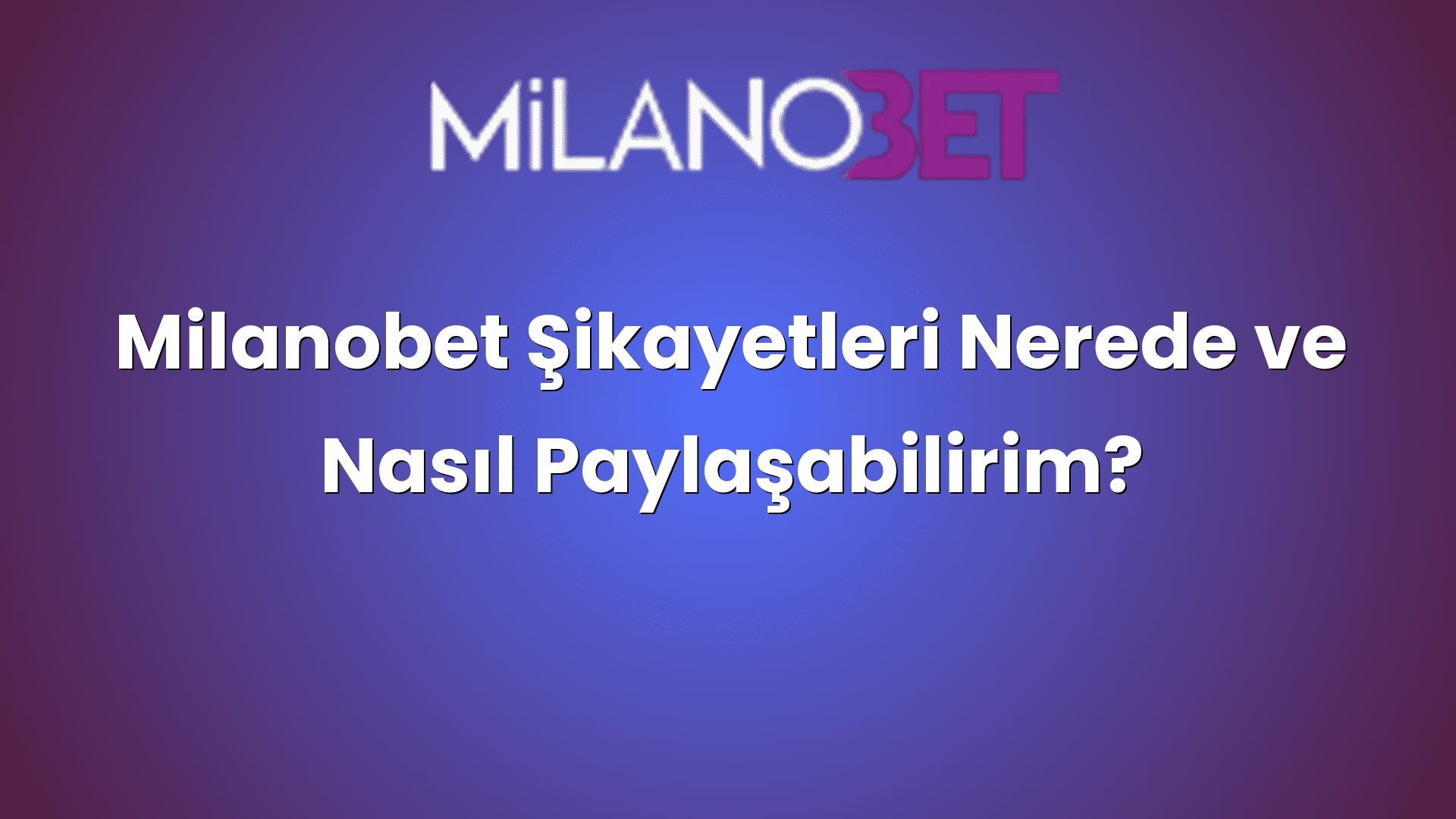 milanobet sikayetleri nerede ve nasil paylasabilirim 961