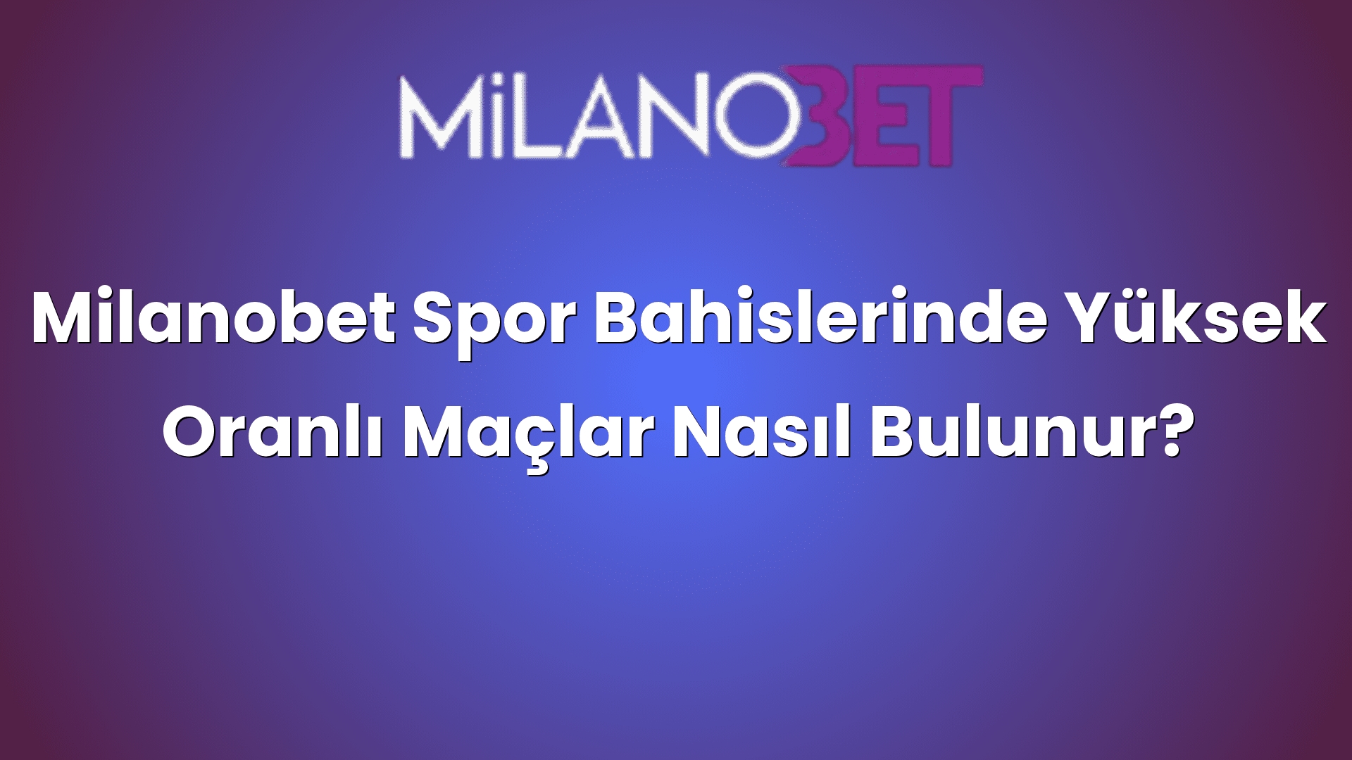 milanobet spor bahislerinde yuksek oranli maclar nasil bulunur 891