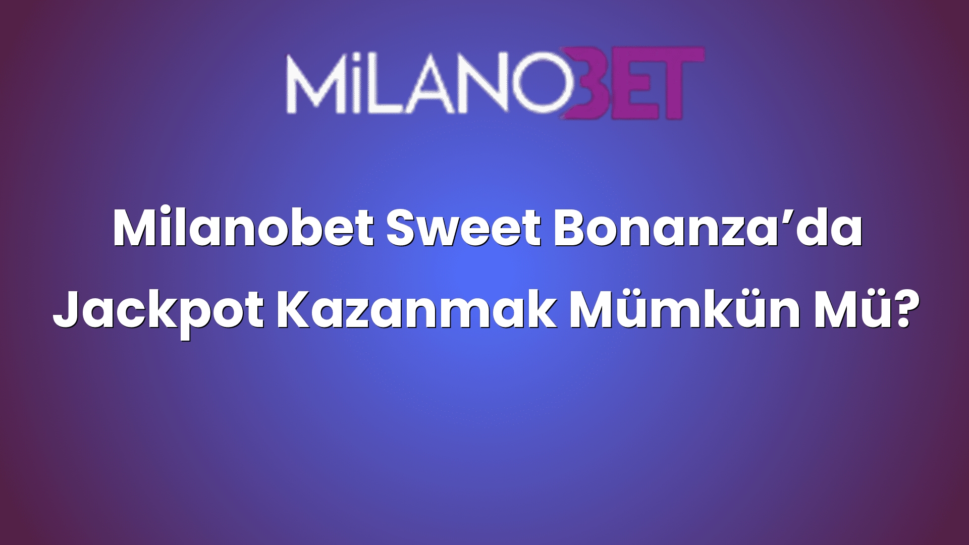 milanobet sweet bonanzada jackpot kazanmak mumkun mu 918