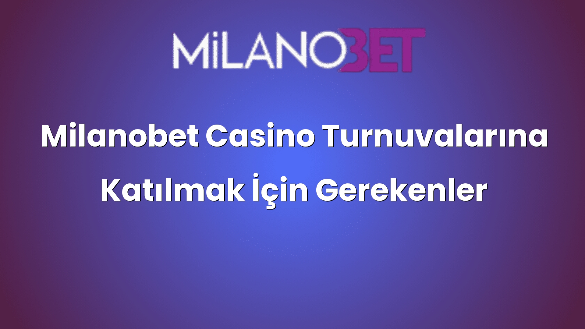 milanobet casino turnuvalarina katilmak icin gerekenler 1080