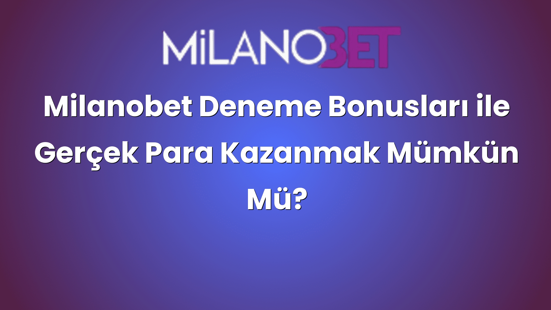 milanobet deneme bonuslari ile gercek para kazanmak mumkun mu 1017