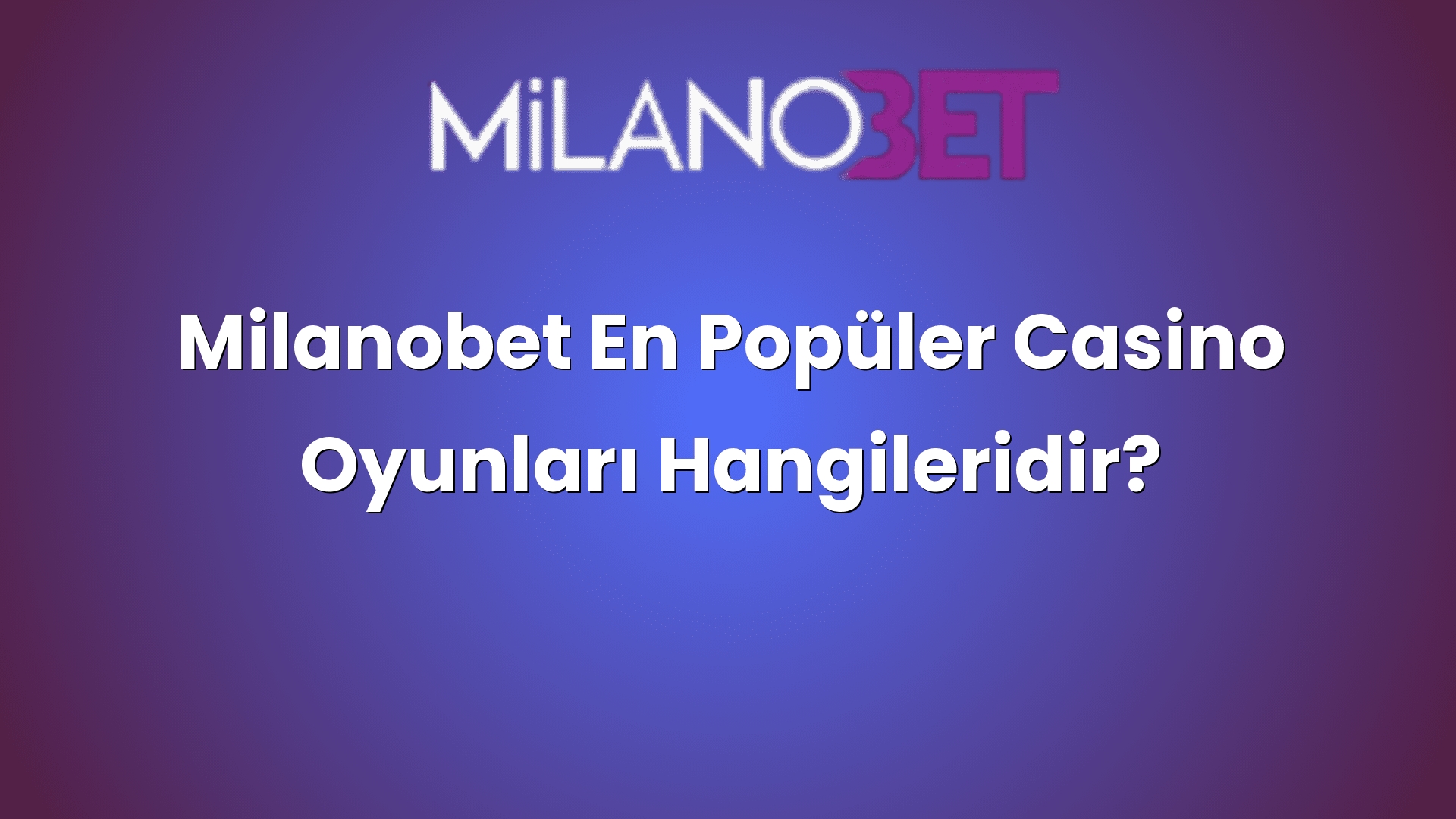 milanobet en populer casino oyunlari hangileridir 1103