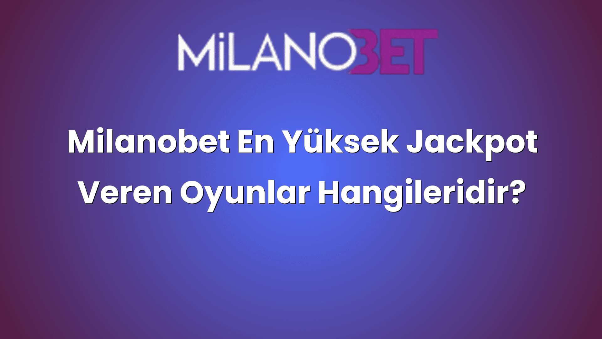 milanobet en yuksek jackpot veren oyunlar hangileridir 1002