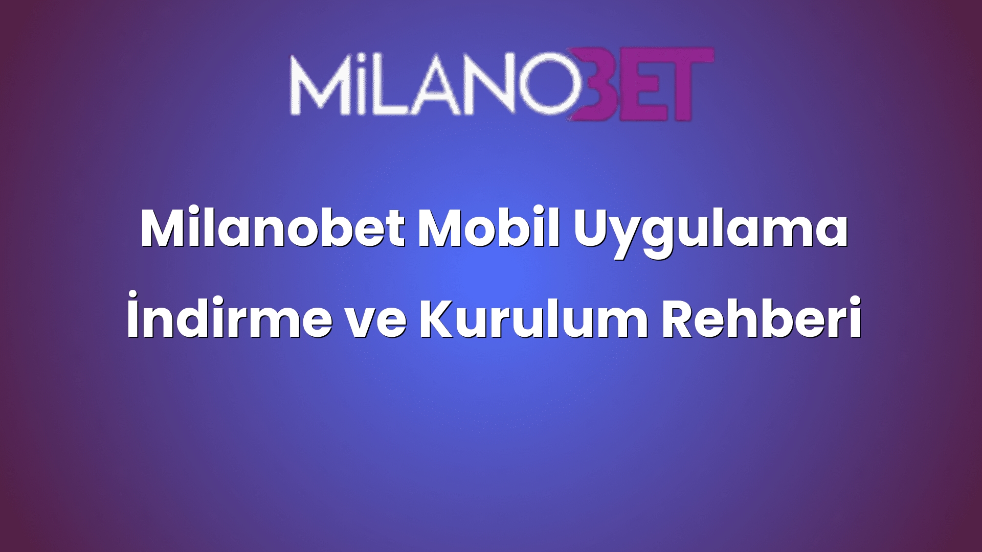 milanobet mobil uygulama indirme ve kurulum rehberi 1018