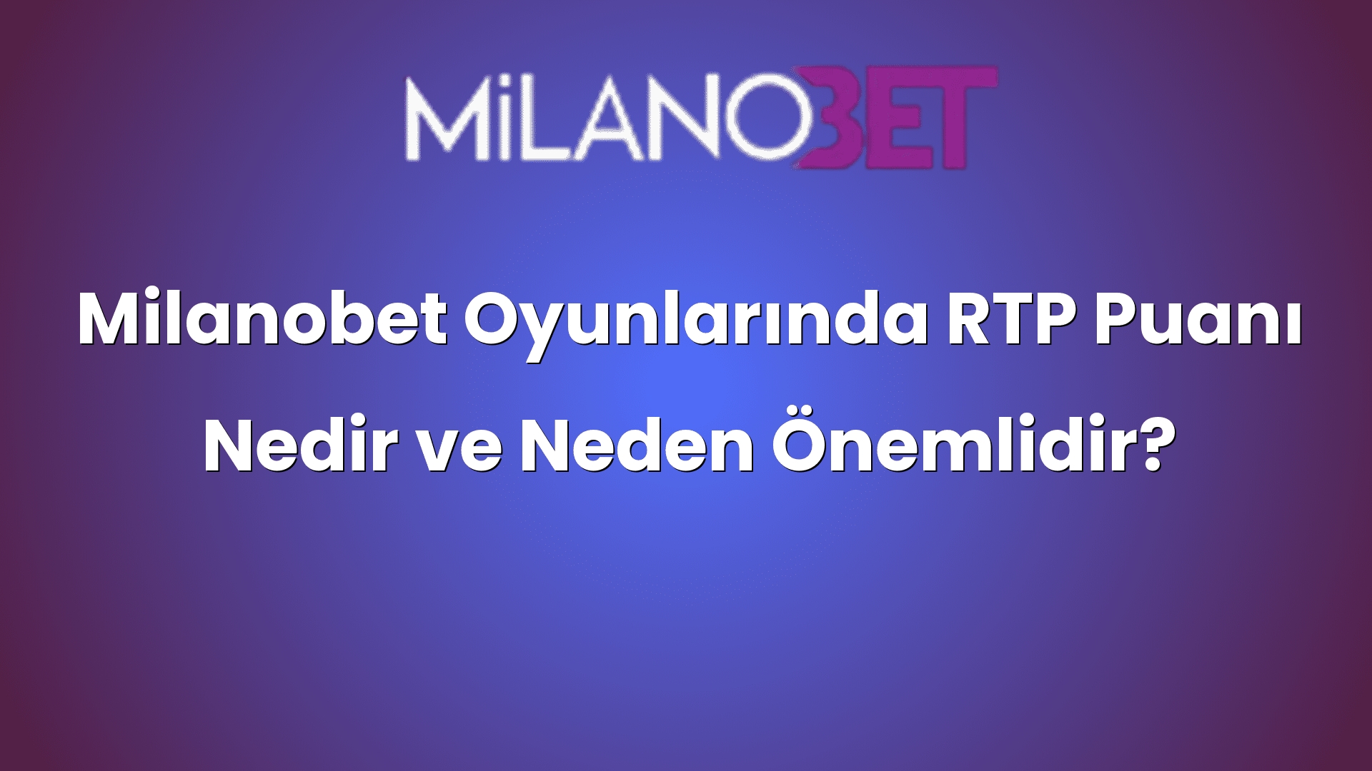 milanobet oyunlarinda rtp puani nedir ve neden onemlidir 1000