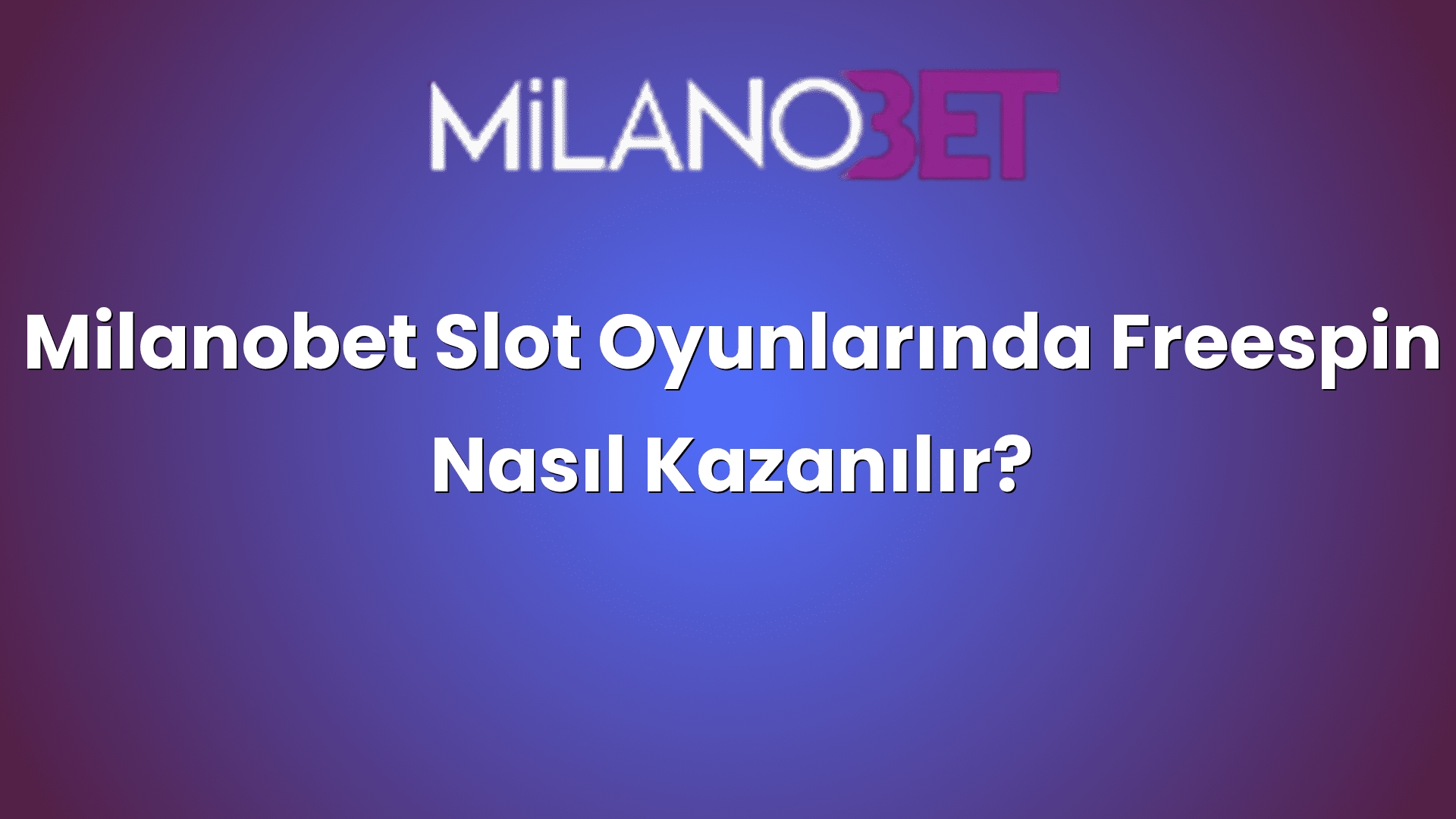 milanobet slot oyunlarinda freespin nasil kazanilir 1102