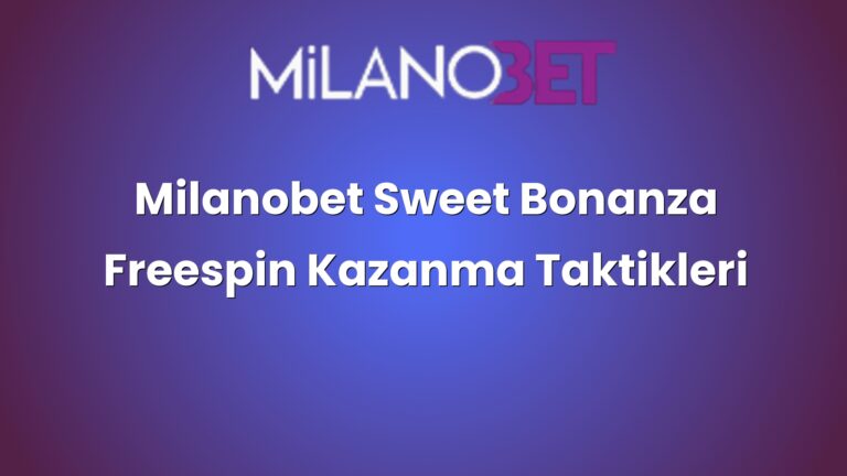 Milanobet Sweet Bonanza Freespin Kazanma Taktikleri