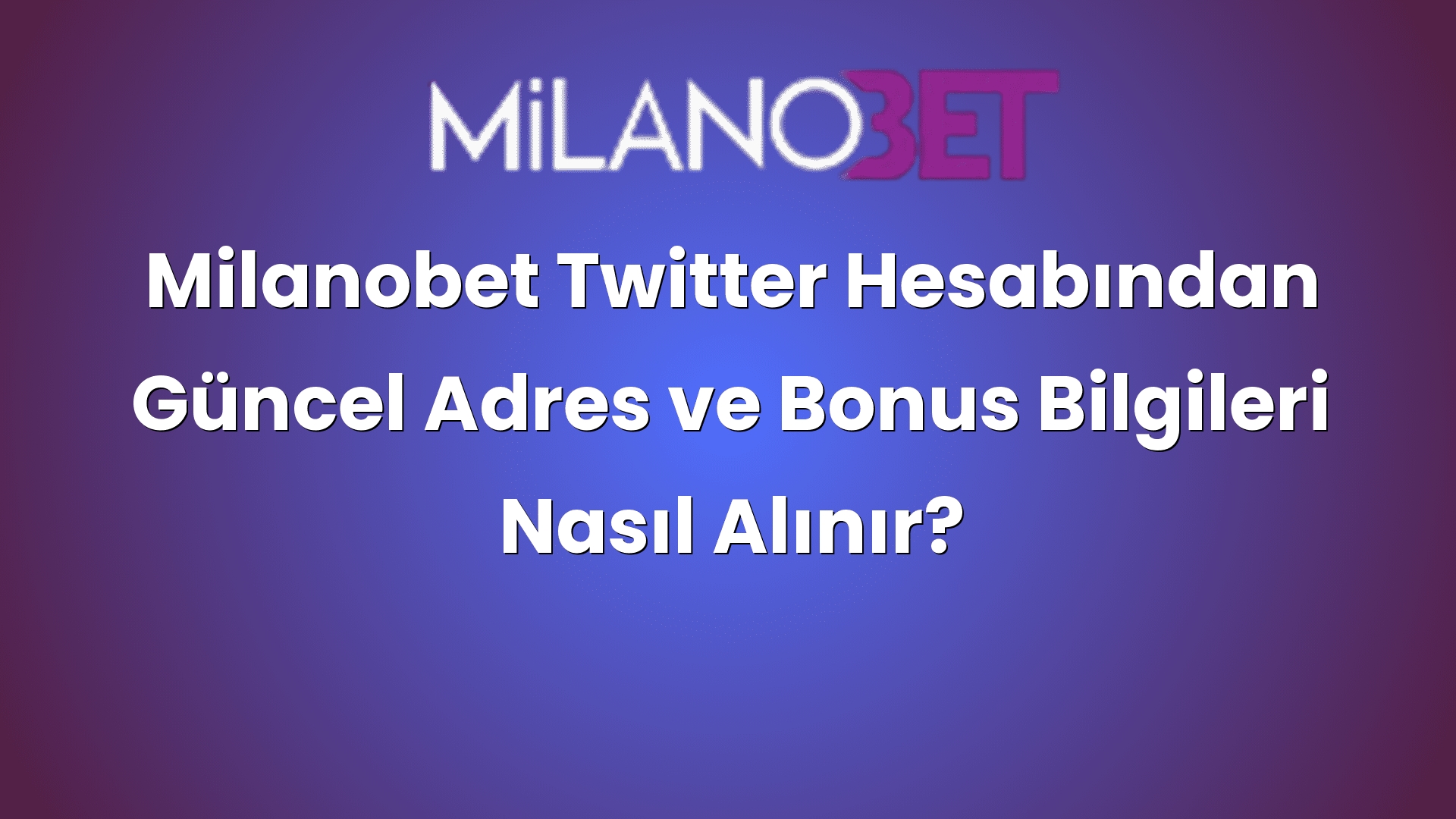 milanobet twitter hesabindan guncel adres ve bonus bilgileri nasil alinir 1100
