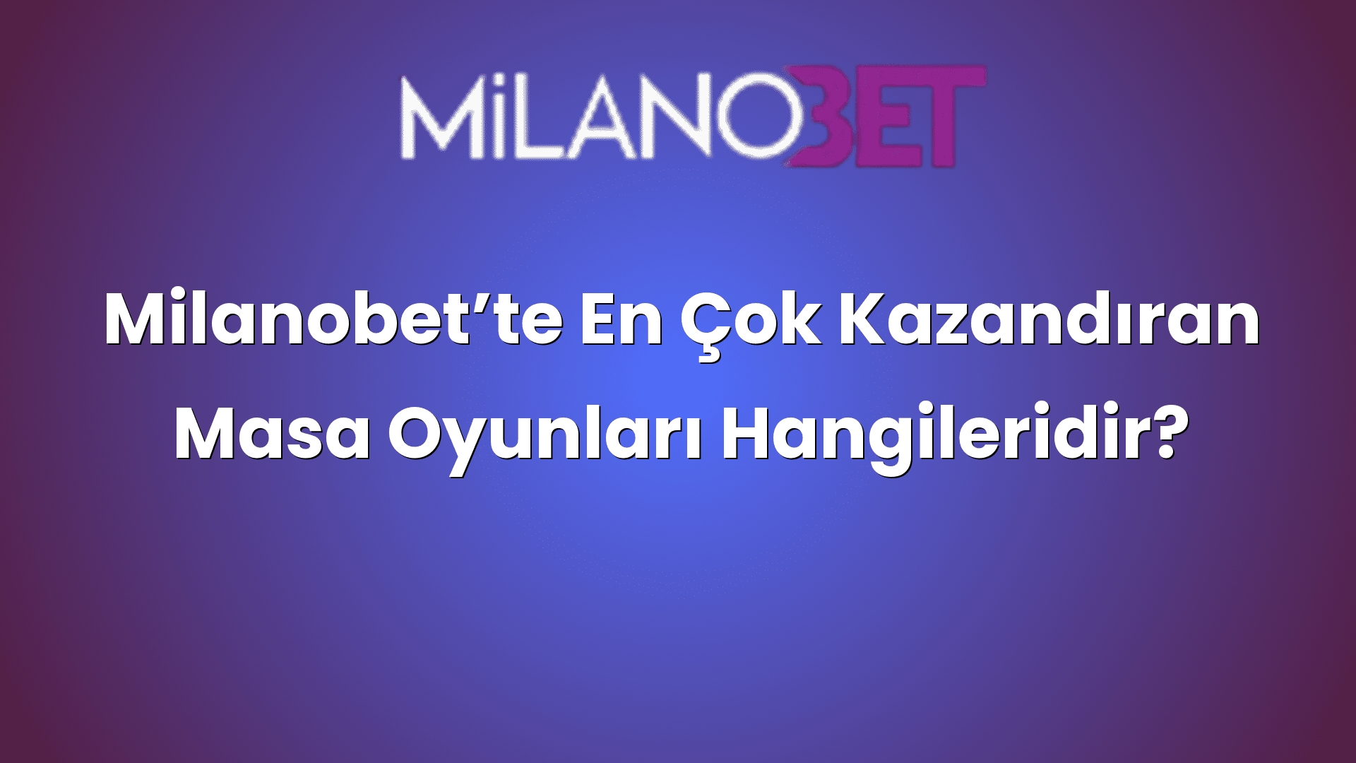 milanobette en cok kazandiran masa oyunlari hangileridir 983