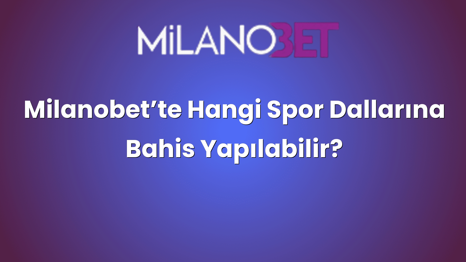 milanobette hangi spor dallarina bahis yapilabilir 1037