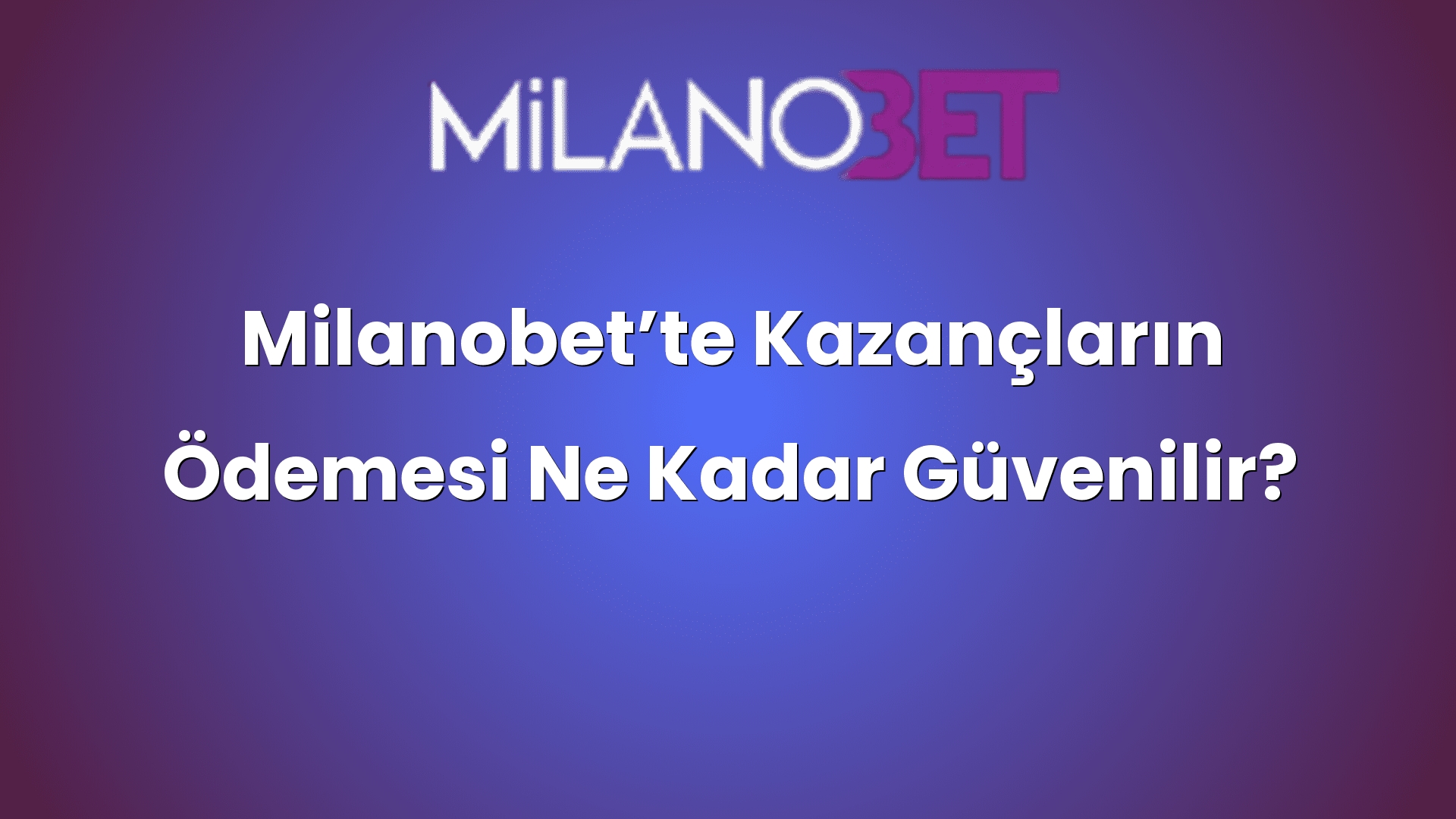 milanobette kazanclarin odemesi ne kadar guvenilir 1097