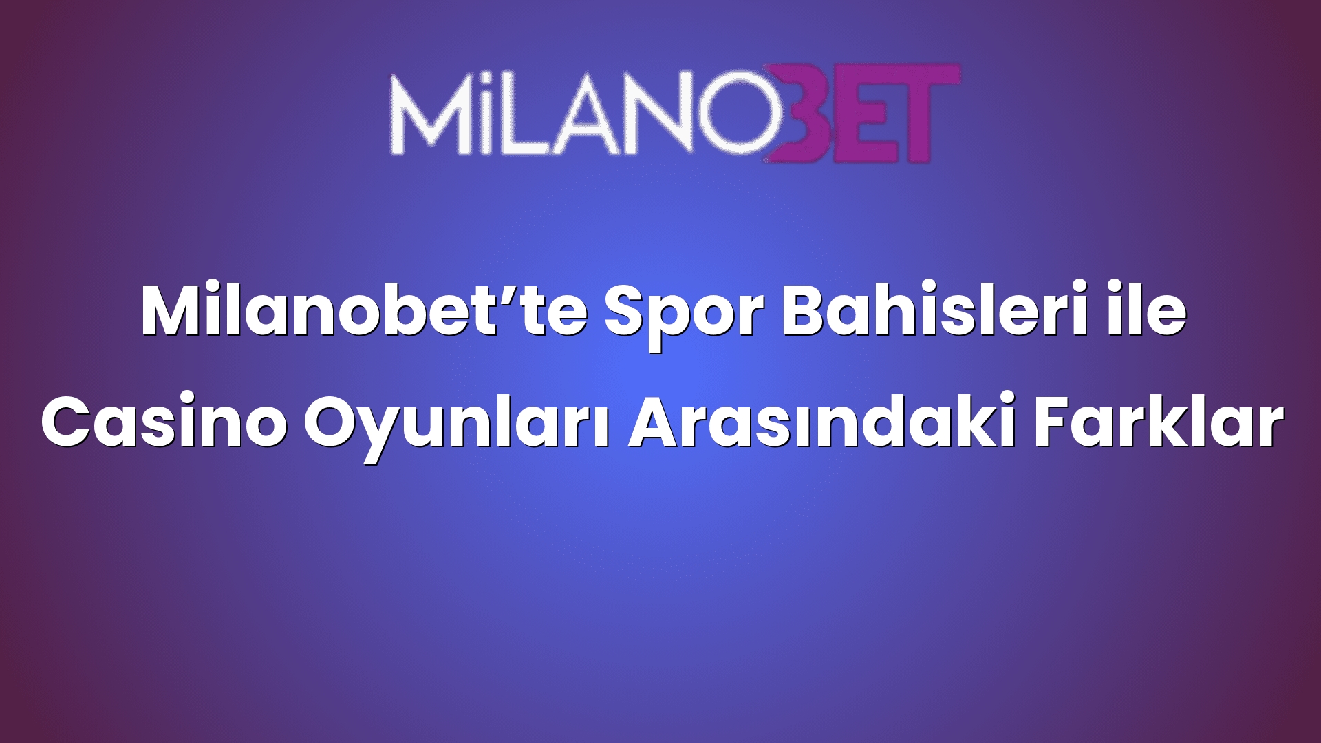 milanobette spor bahisleri ile casino oyunlari arasindaki farklar 977