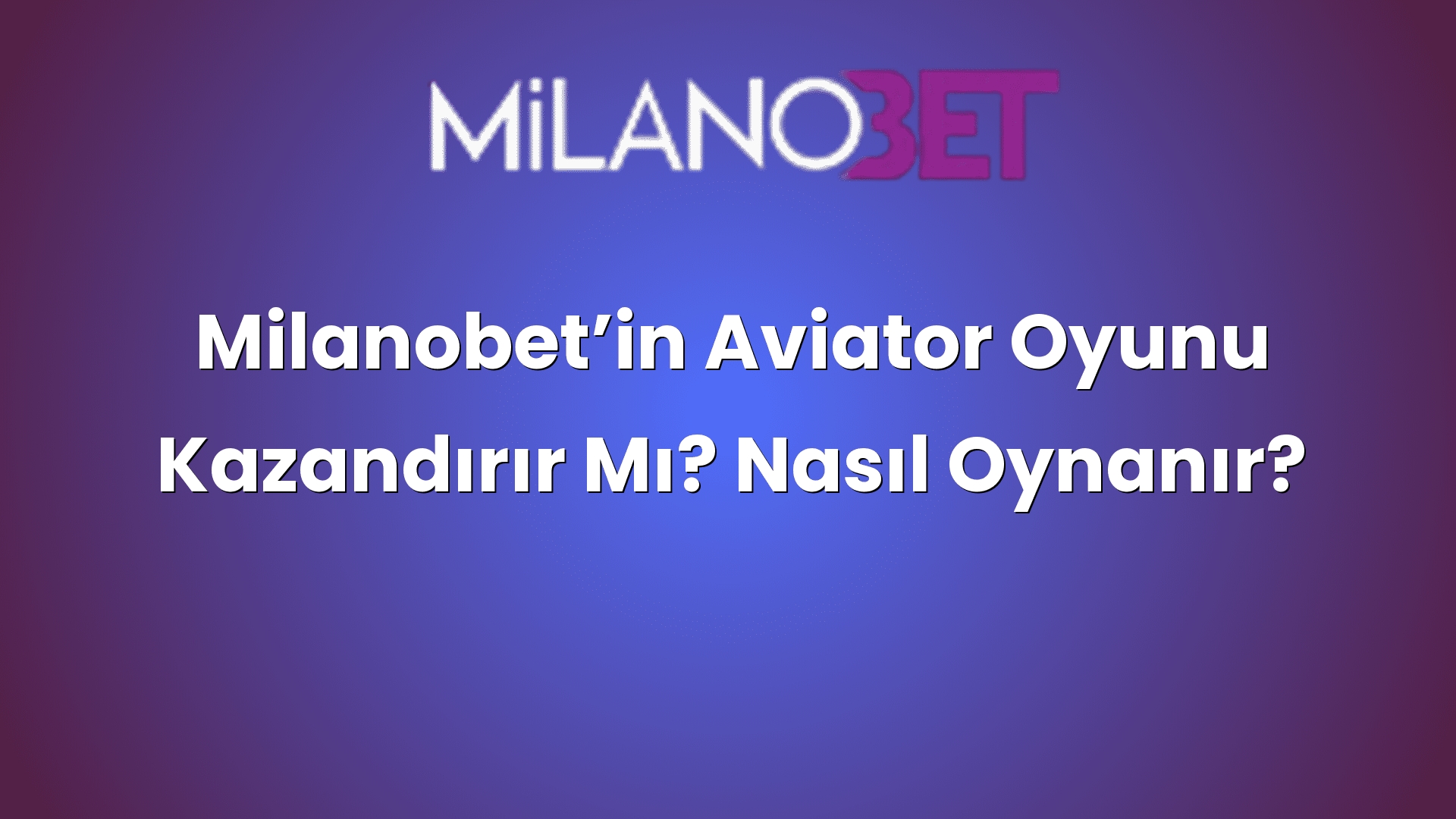 milanobetin aviator oyunu kazandirir mi nasil oynanir 1127