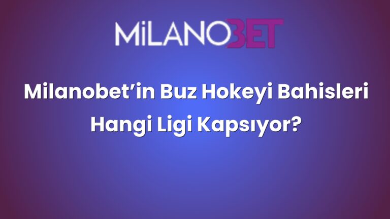 Milanobet’in Buz Hokeyi Bahisleri Hangi Ligi Kapsıyor?