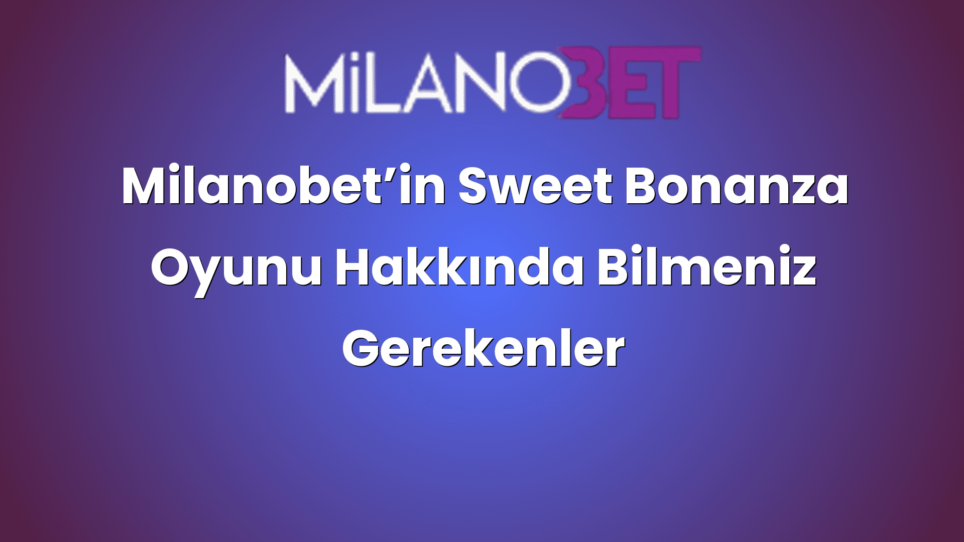 milanobetin sweet bonanza oyunu hakkinda bilmeniz gerekenler 1114