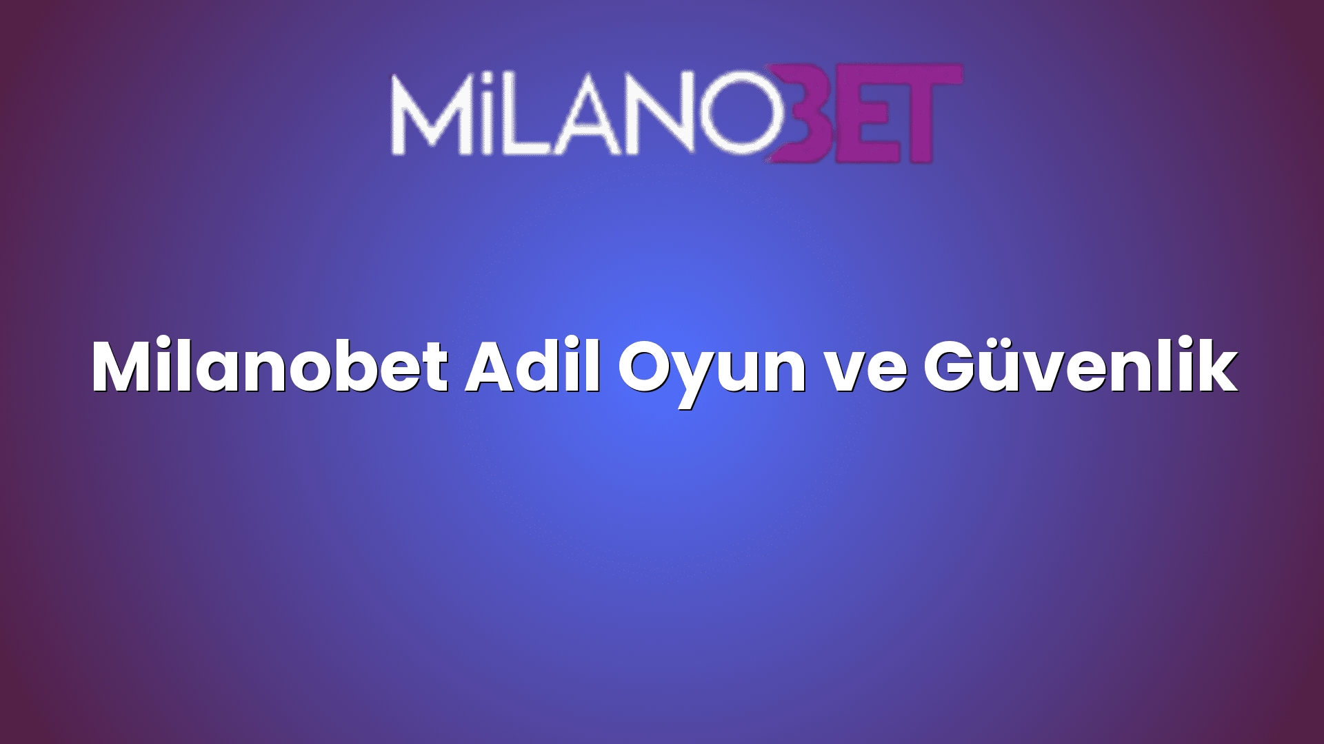 milanobet adil oyun ve guvenlik 1174