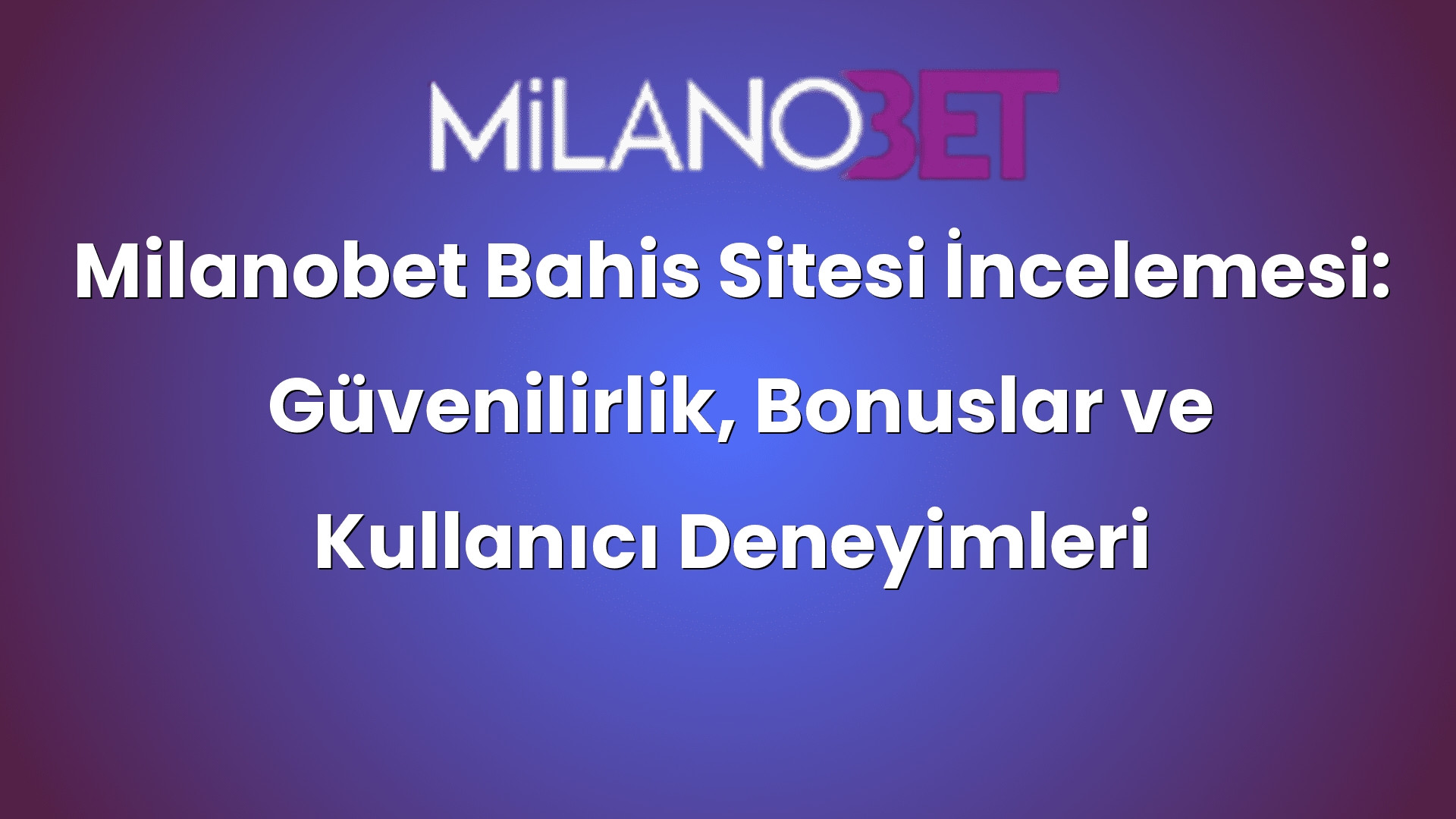 milanobet bahis sitesi incelemesi guvenilirlik bonuslar ve kullanici deneyimleri 487