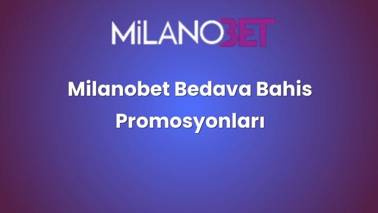 Milanobet Bedava Bahis Promosyonları