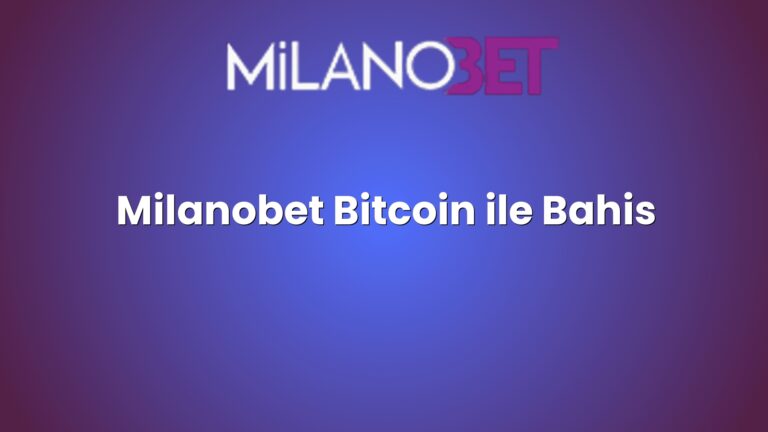 Milanobet Bitcoin ile Bahis