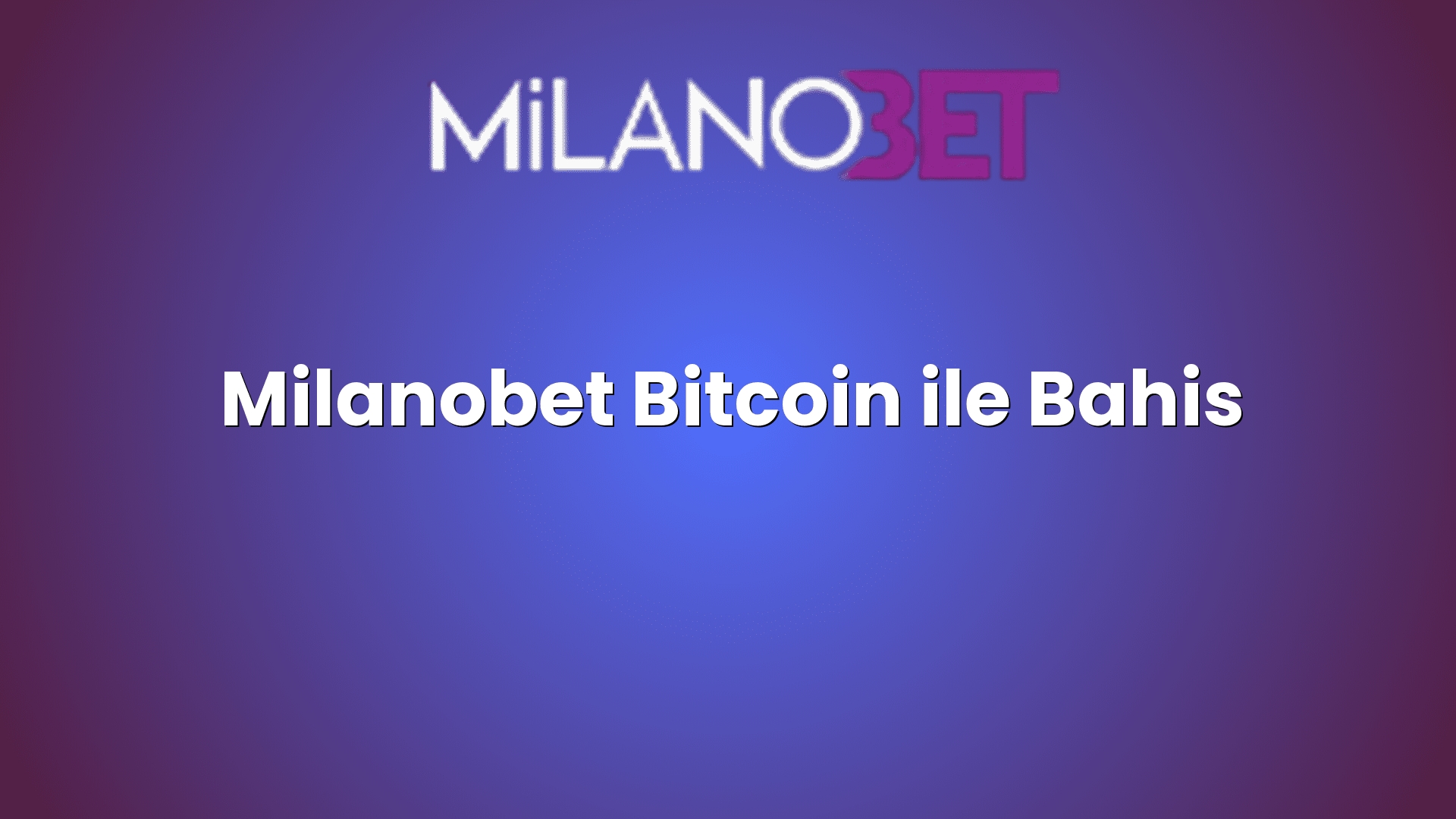 milanobet bitcoin ile bahis 1209