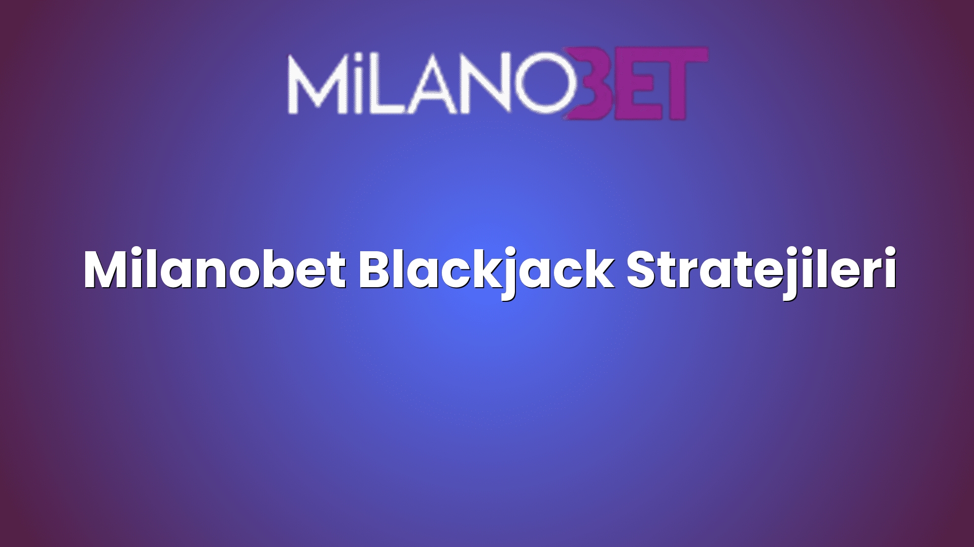 milanobet blackjack stratejileri 1180