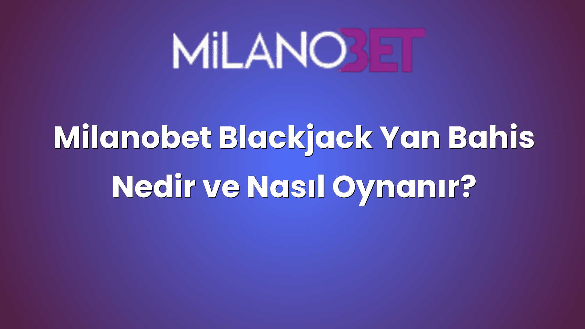 milanobet blackjack yan bahis nedir ve nasil oynanir 1155