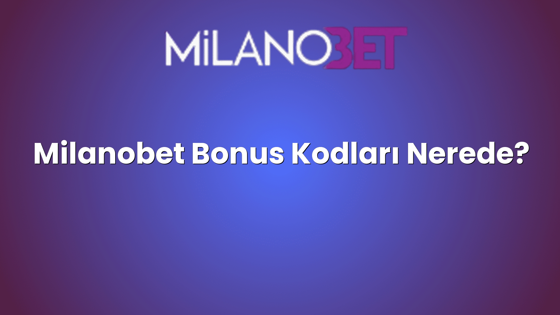 milanobet bonus kodlari nerede 1164