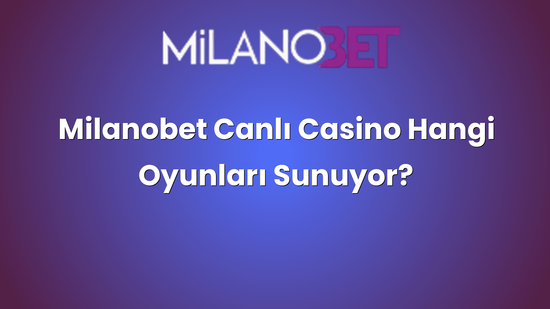 milanobet canli casino hangi oyunlari sunuyor 1298