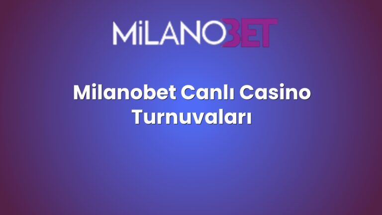 Milanobet Canlı Casino Turnuvaları