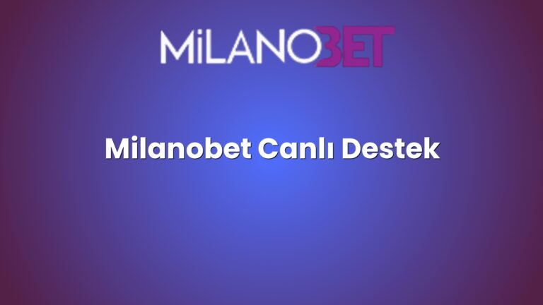 Milanobet Canlı Destek