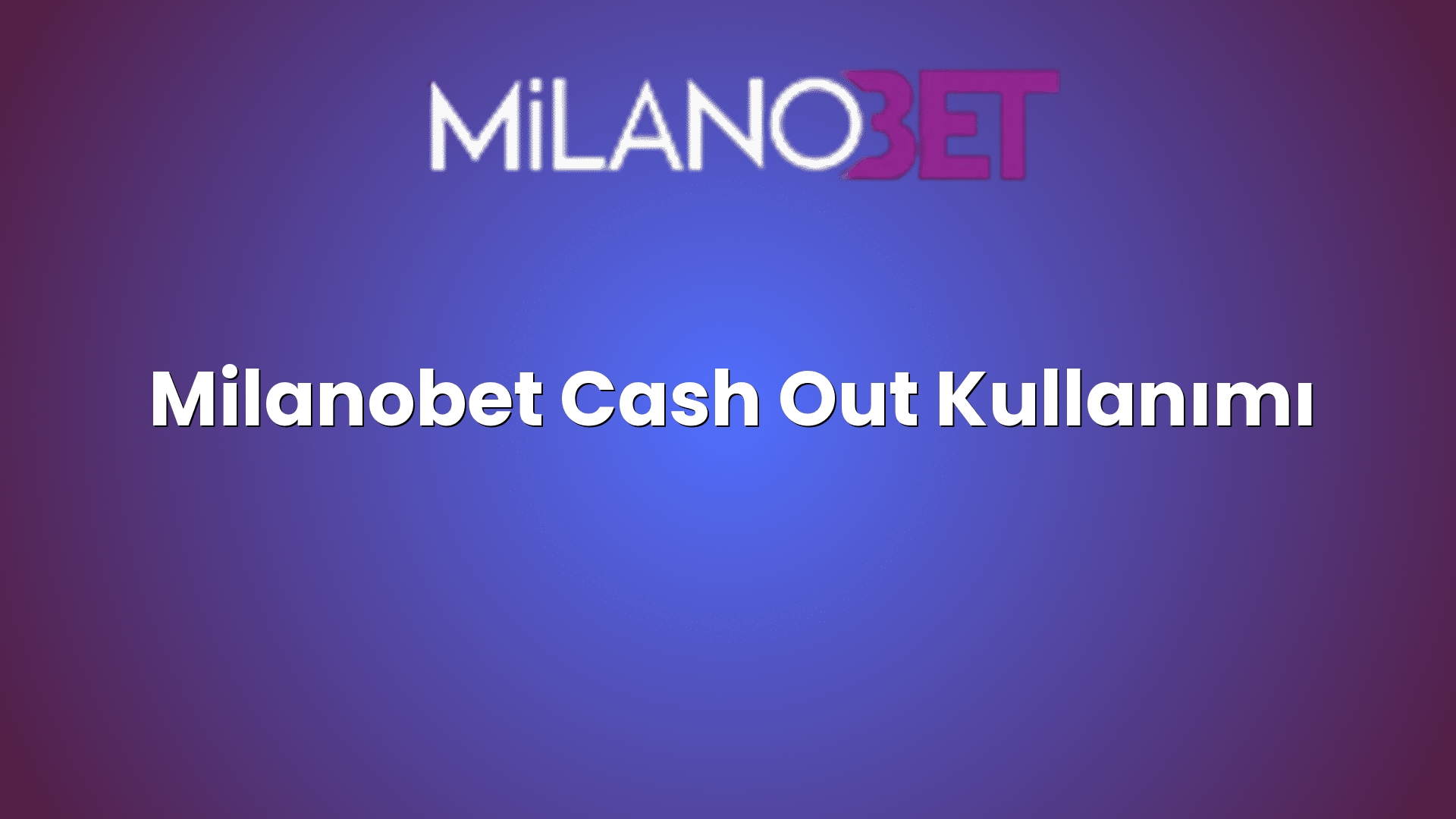 milanobet cash out kullanimi 1221