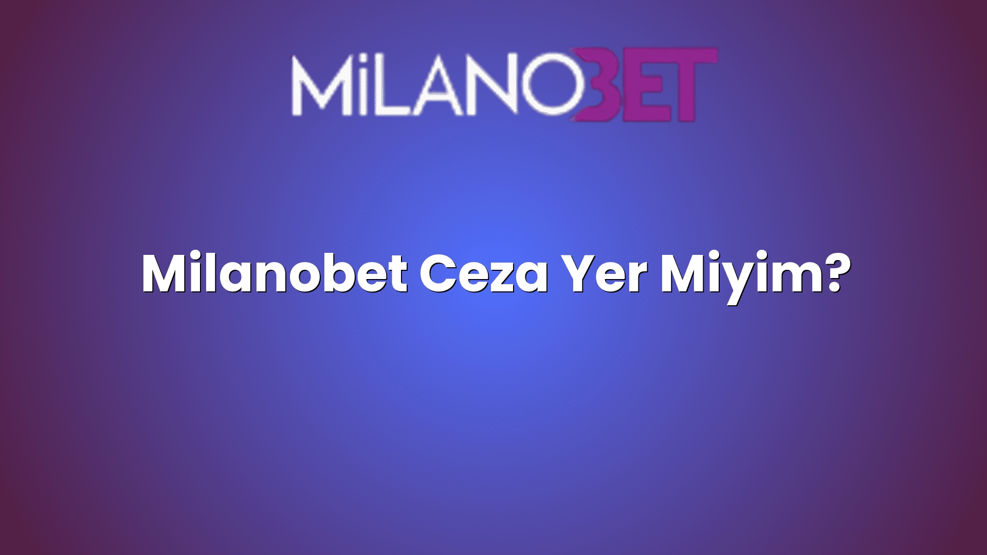 milanobet ceza yer miyim 50