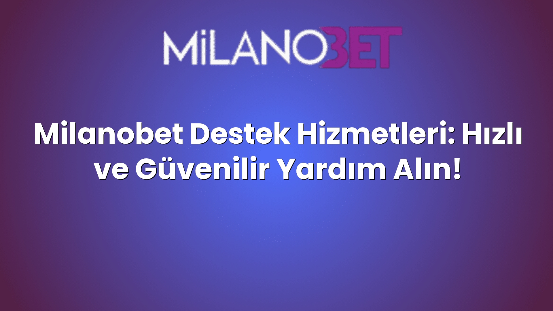 milanobet destek hizmetleri hizli ve guvenilir yardim alin 461