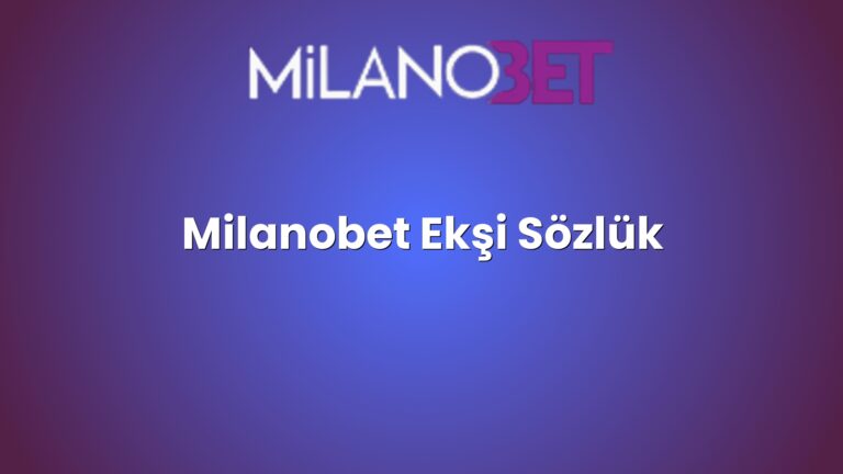 Milanobet Ekşi Sözlük