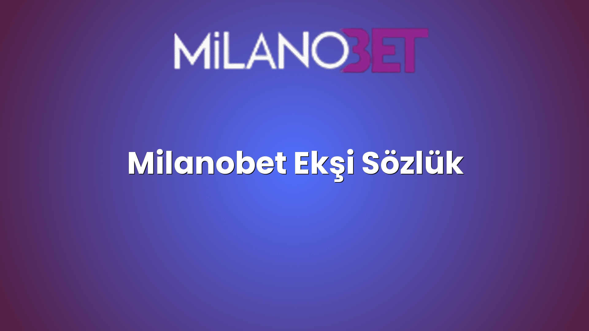 milanobet eksi sozluk 48