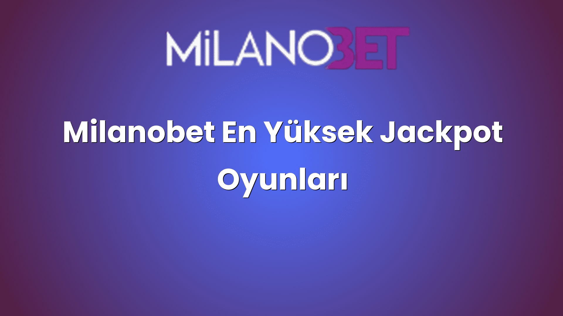 milanobet en yuksek jackpot oyunlari 1223