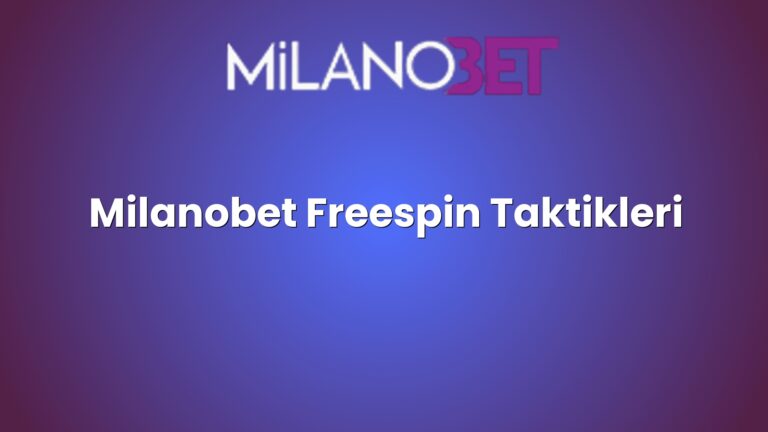 Milanobet Freespin Taktikleri