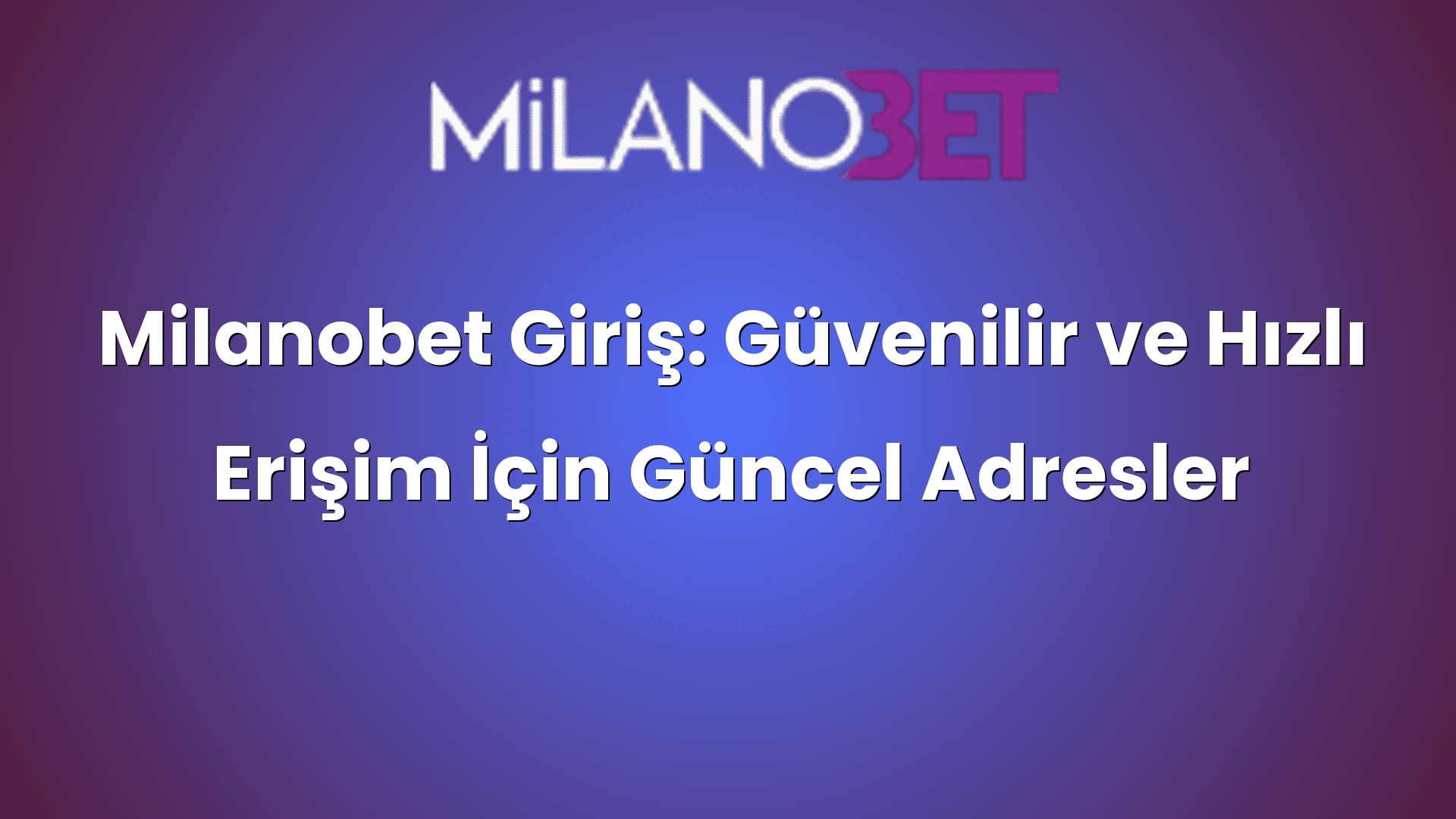 milanobet giris guvenilir ve hizli erisim icin guncel adresler 452