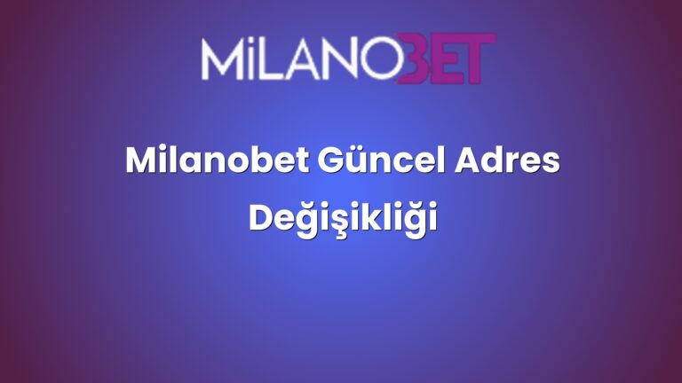 Milanobet Güncel Adres Değişikliği