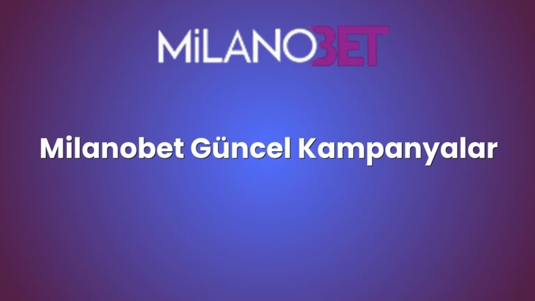 Milanobet Güncel Kampanyalar
