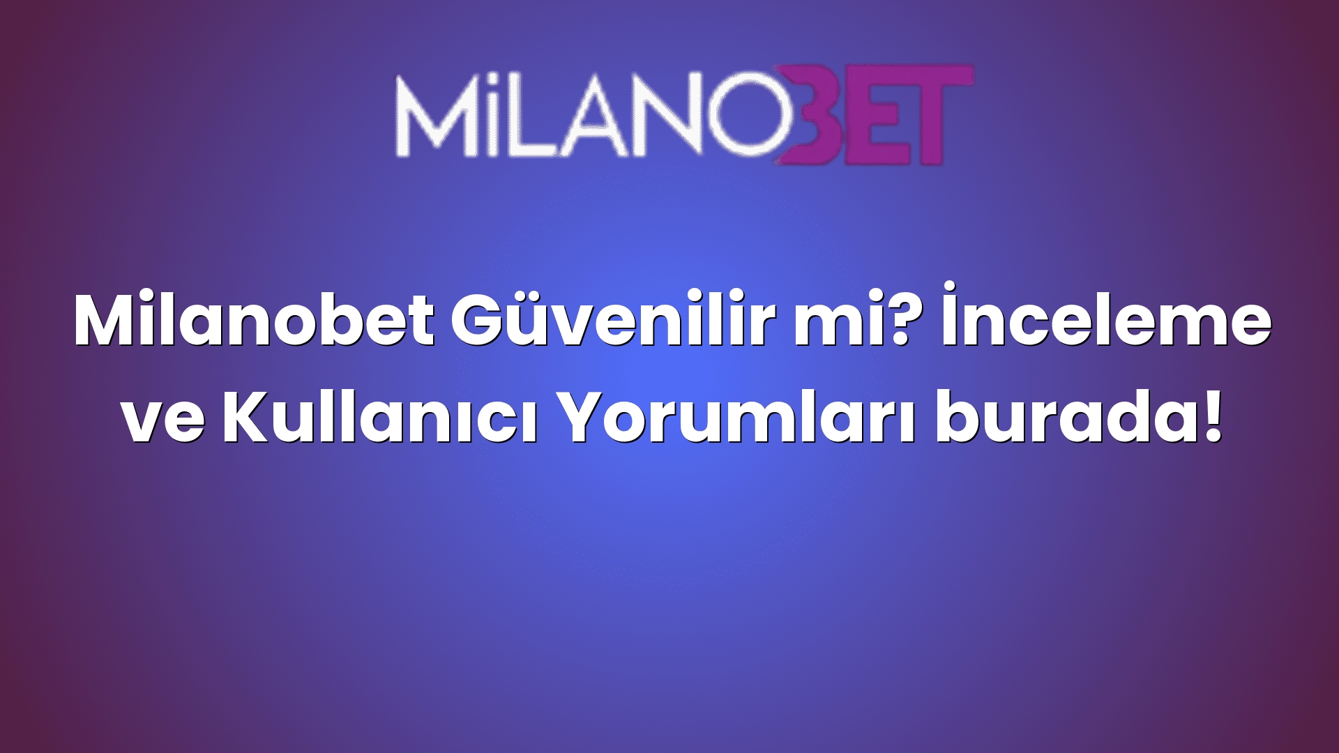 milanobet guvenilir mi inceleme ve kullanici yorumlari burada 440